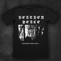 H E A T H E N  P E A C E - Civilisation Ends Here... T-SHIRT PRE-ORDER 6 DEC